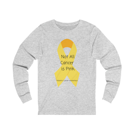 Not All Cancer is Pink Long Sleeve