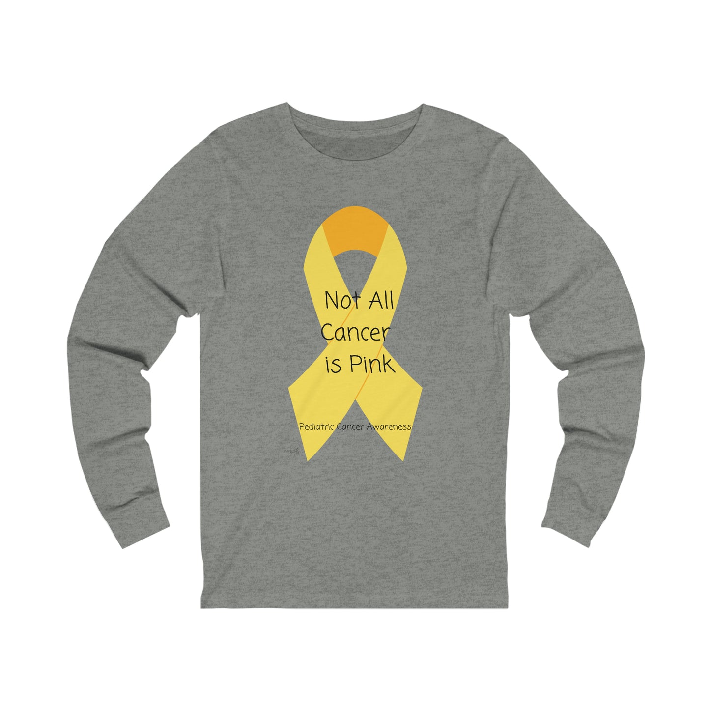 Not All Cancer is Pink Long Sleeve