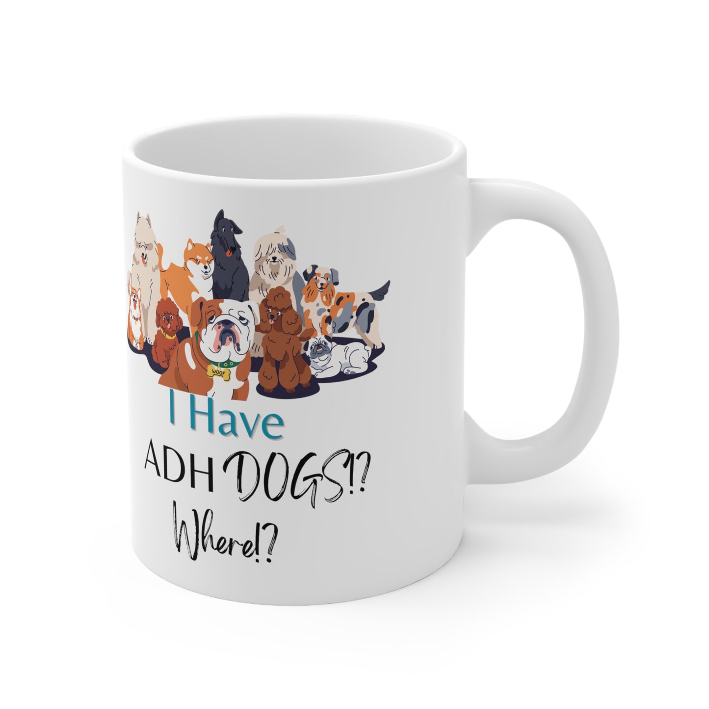 ADH Dogs? Ceramic Mug 11oz